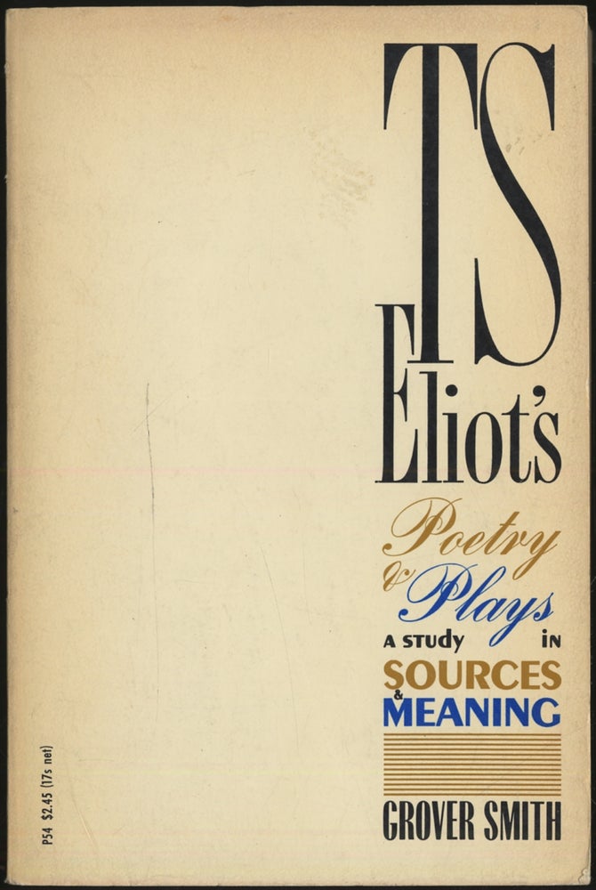 Item #401240 T.S. Eliot's Poetry & Plays: A Study in Sources & Meaning. Grover SMITH.