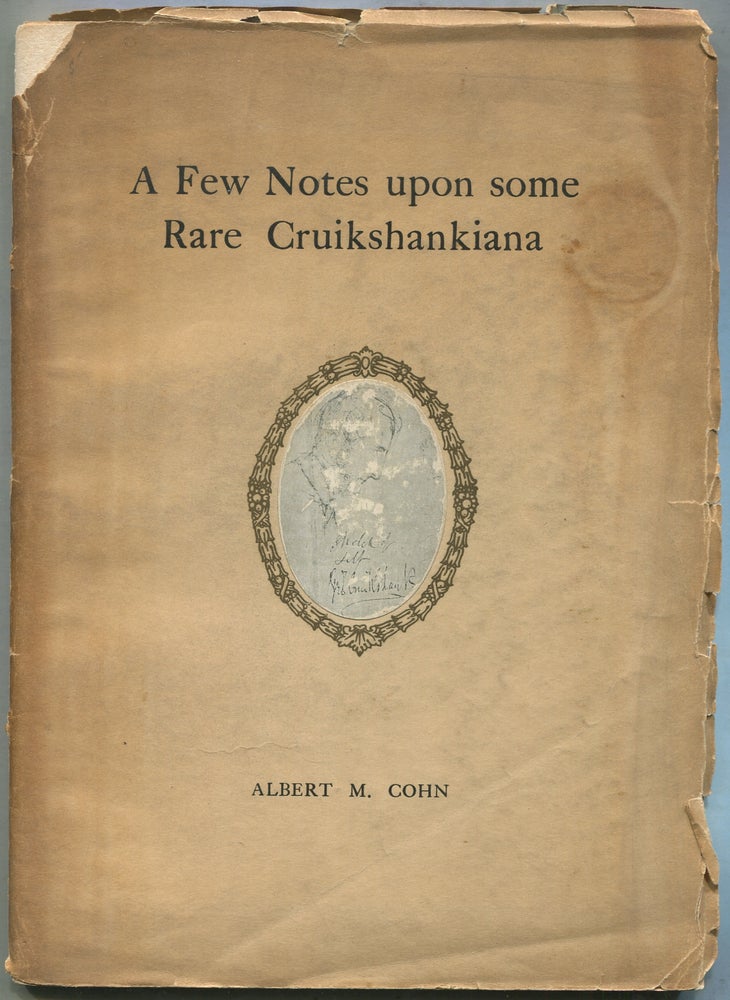 Item #401326 A Few Notes Upon Some Rare Cruikshankiana. Albert M. COHN.