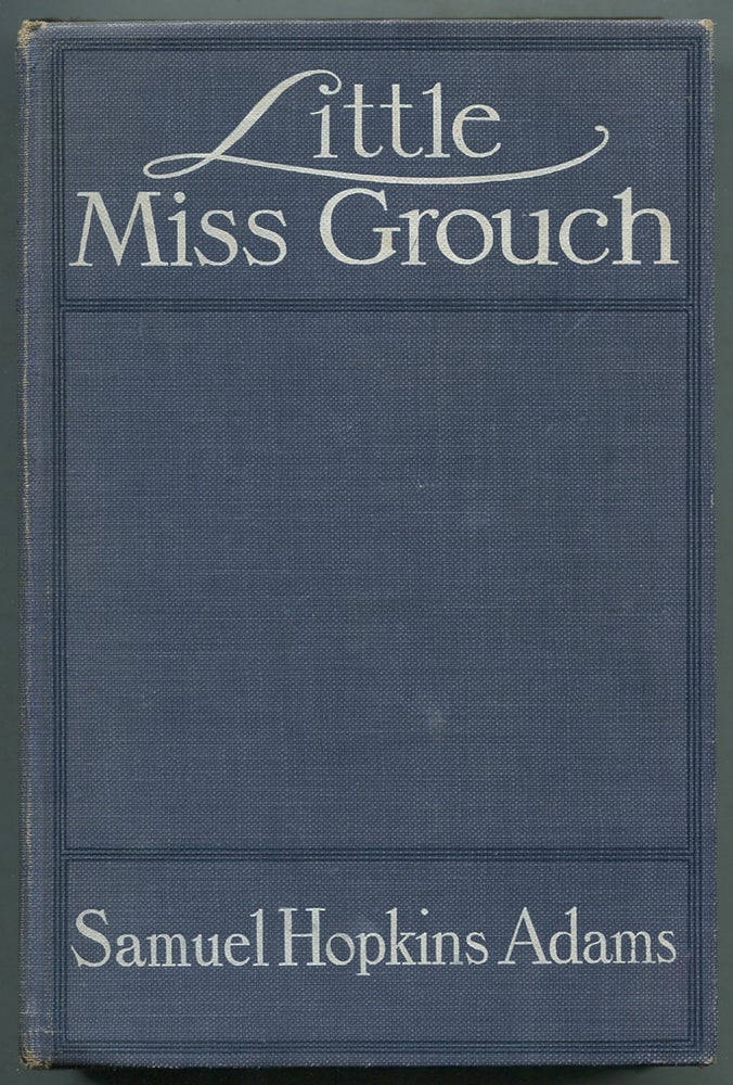 Item #401902 Little Miss Grouch: A Narrative Based Upon the Private Log of Alexander Forsyth Smith's Maiden Transatlantic Voyage. Samuel Hopkins ADAMS.