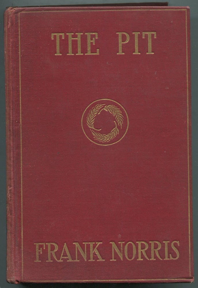 Item #401907 The Pit: A Story of Chicago: The Epic of the Wheat. Frank NORRIS.