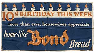 Item #401915 [Cloth display banner]: 10th Birthday This Week more than ever, housewives appreciate Home-like Bond Bread