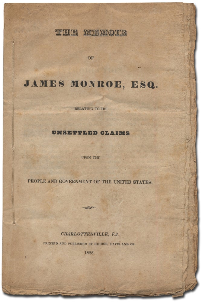 Item #402040 The Memoir of James Monroe, Esq. Relating to the Unsettled Claims Upon the People and Government of the United States. James MONROE.