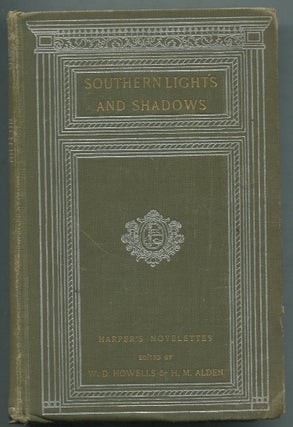 Item #402544 Southern Lights and Shadows. William Dean HOWELLS, Henry Mills Alden
