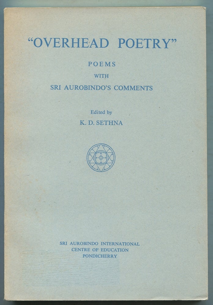 Item #402889 Overhead Poetry: Poems with Sri Aurobindo's Comments. Sri AUROBINDO, K D. Sethna.