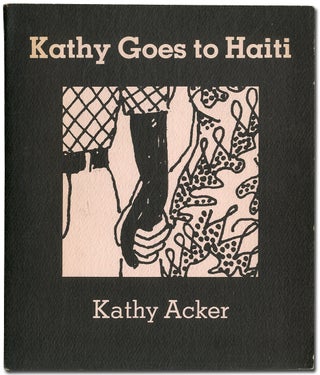 Item #403203 Kathy Goes To Haiti. Kathy ACKER