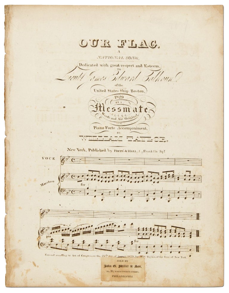 Item #403656 [Sheet music]: Our Flag. A National Song, Dedicated with great respect and Esteem to Lieut. James Edward Calhoun of the United States Ship Boston, 1829 by a Messmate. William TAYLOR.