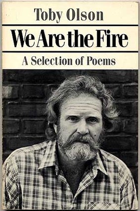 Item #403722 We Are the Fire: A Selection of Poems. Toby OLSON