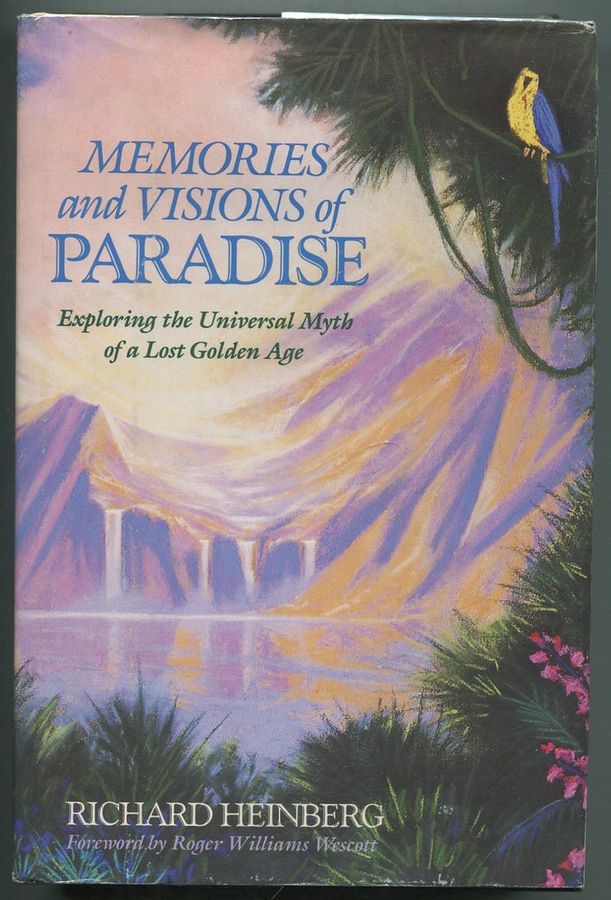 Item #403943 Memories and Visions of Paradise: Exploring the Universal Myth of a Lost Golden Age. Richard HEINBERG.