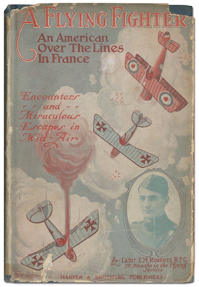 Item #404000 A Flying Fighter: An American Above the Lines in France. Lieut. E. M. ROBERTS, R. F. C.