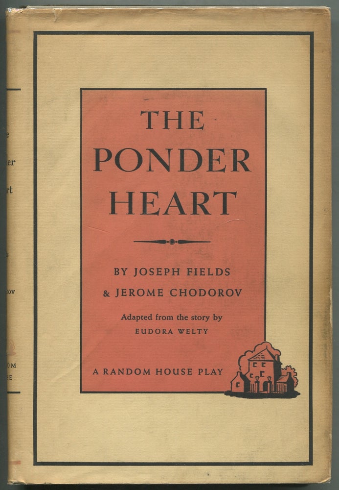 Item #404074 The Ponder Heart: A New Comedy. Adapted from the story by Eudora Welty. Joseph FIELDS, Jerome Chodorov, Eudora Welty.