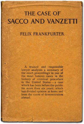Item #404097 The Case of Sacco and Vanzetti: A Critical Analysis For Lawyers and Laymen. Felix...