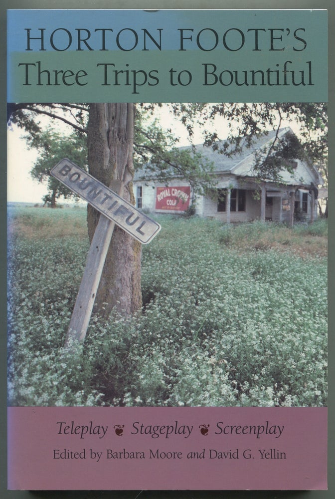 Item #404123 Horton Foote's Three Trips to Bountiful. Horton FOOTE, Barbara Moore, David G. Yellin.