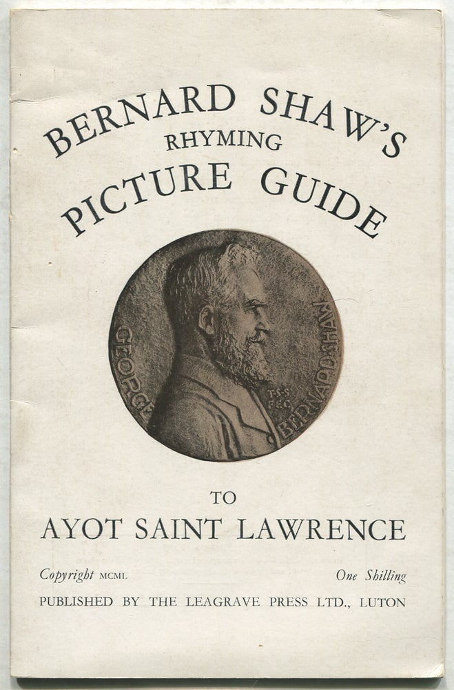 Item #404151 Bernard Shaw's Rhyming Picture Guide to Ayot Saint Lawrence. Bernard SHAW.