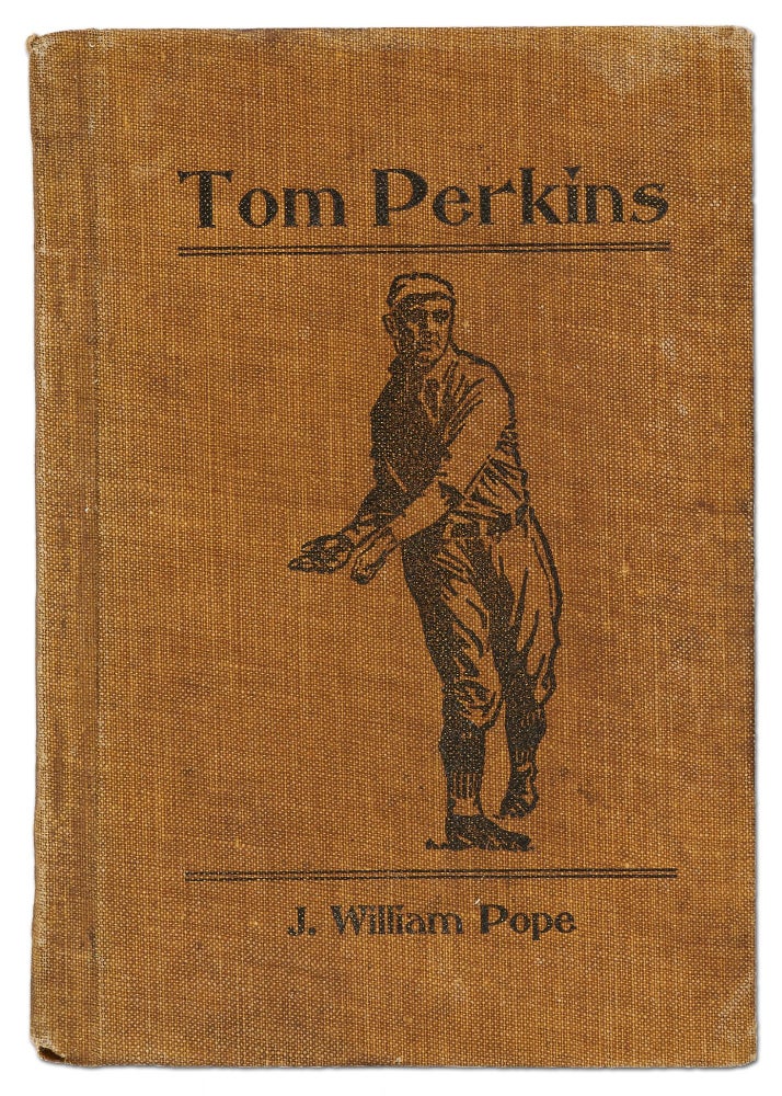 Item #404165 Tom Perkins: The Story of a Base Ball Player. J. William POPE.