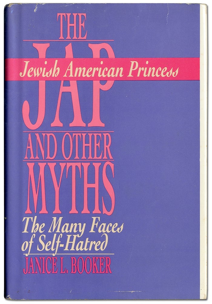 Item #404227 The Jewish American Princess and Other Myths: The Many Faces of Self-Hatred. Janice L. BOOKER.