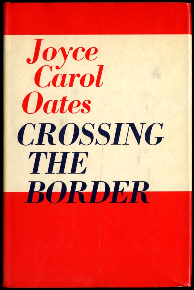 Item #404440 Crossing the Border: Fifteen Tales. Joyce Carol OATES.
