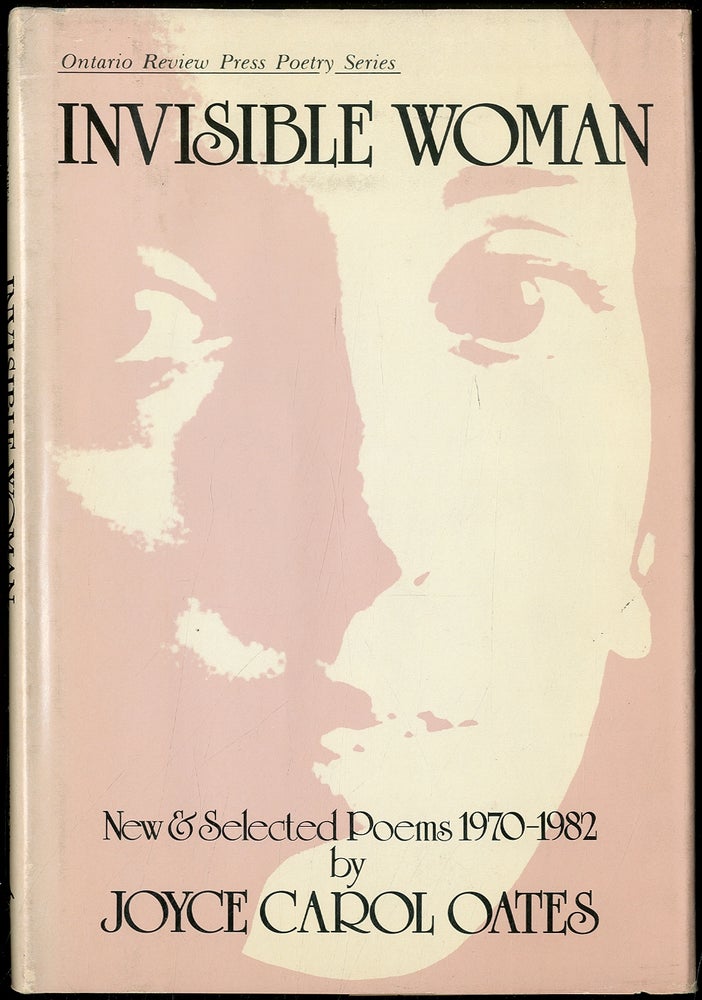 Item #404486 Invisible Woman: New & Selected Poems 1970 - 1982. Joyce Carol OATES.