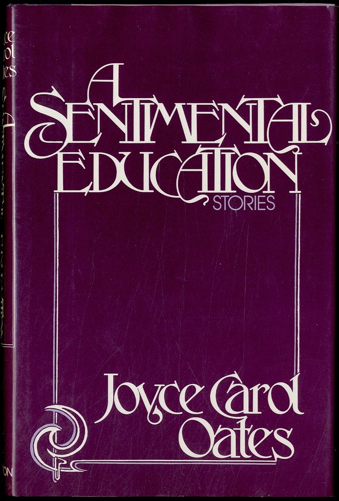 Item #404494 A Sentimental Education. Joyce Carol OATES.