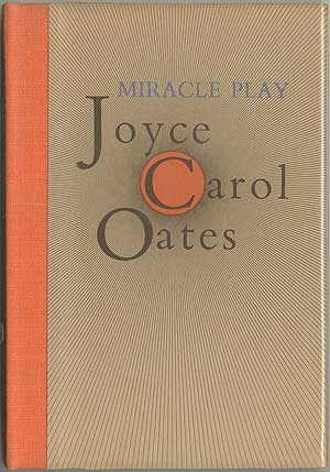Item #404552 Miracle Play. Joyce Carol OATES.