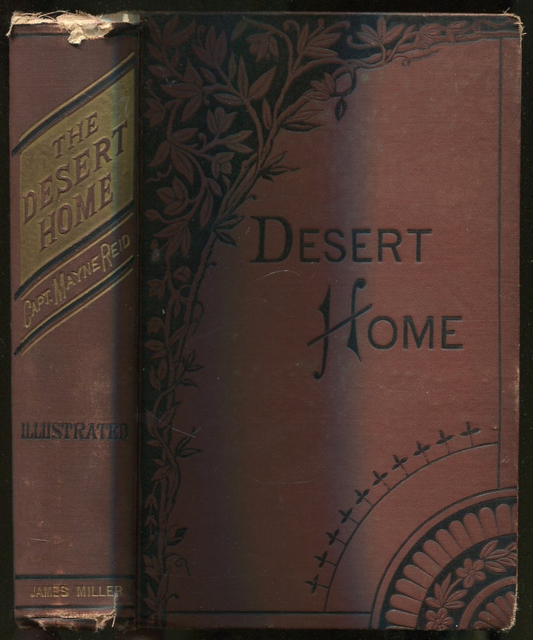 Item #404784 The Desert Home, or the Adventures of a Lost Family in the Wilderness. Captain Mayne REID.
