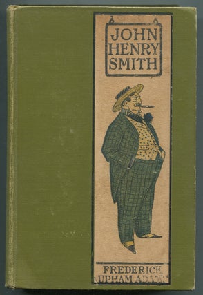 Item #404977 John Henry Smith: A Humorous Romance of Outdoor Life. Frederick Adams ADAMS