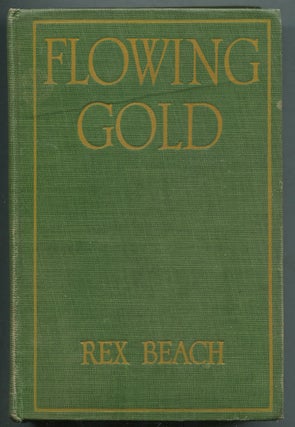 Item #404990 Flowing Gold. Rex BEACH