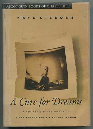 Item #405129 A Cure for Dreams. Kaye GIBBONS.