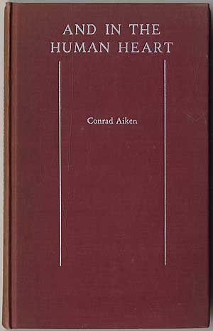 Item #405263 And in the Human Heart. Conrad AIKEN.