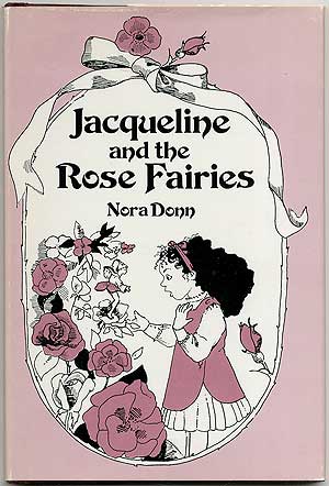 Jacqueline and the Rose Fairies. Nora DONN.