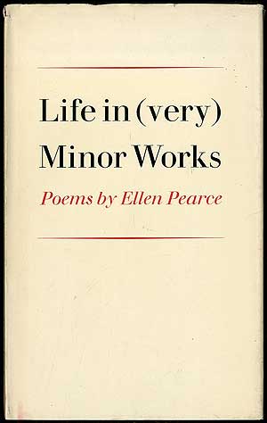Item #405358 Life in (very) Minor Works. Ellen PEARCE.