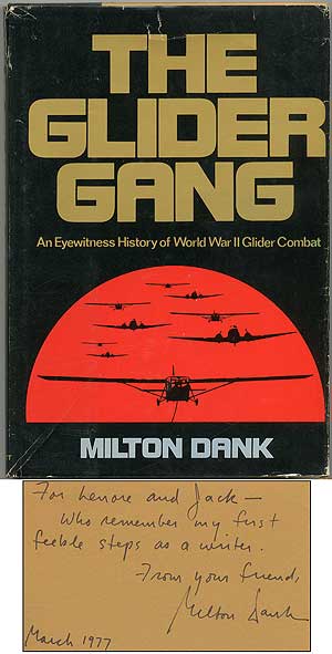 Item #405423 The Glider Gang: An Eyewitness History of World War II Glider Combat. Milton DANK.