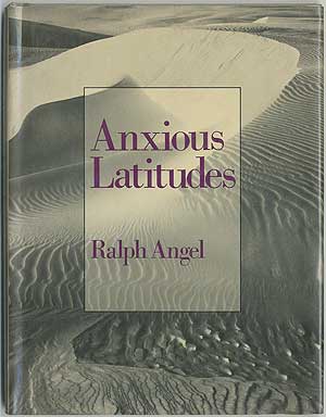 Item #405467 Anxious Latitudes. Ralph ANGEL.