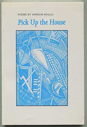 Item #405507 Pick Up the House: New & Selected Poems. Anselm HOLLO.
