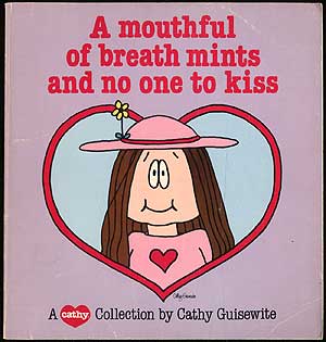 Item #405518 A Mouthful of Breath Mints and No One to Kiss. Cathy GUISEWITE.