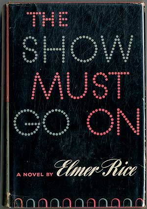 Item #405531 The Show Must Go On. Elmer RICE