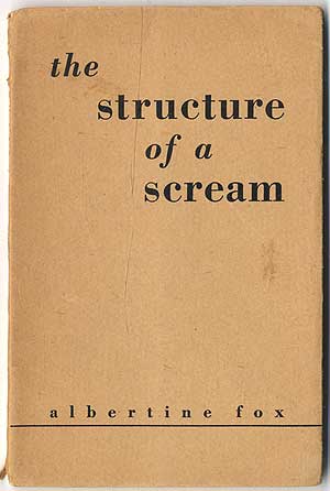 Item #405674 The Structure of a Scream. Albertine FOX.