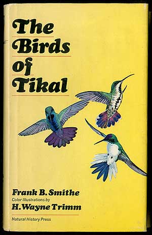 Item #405816 The Birds of Tikal. Frank B. SMITHE.