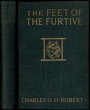Item #405871 The Feet of the Furtive. Charles G. D. ROBERTS