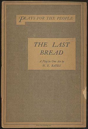 Item #406066 The Last Bread. A Play in One Act. H. E. BATES