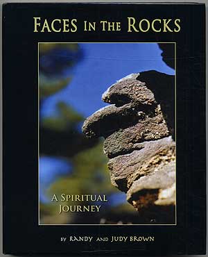 Item #406232 Faces in the Rocks: A Spiritual Journey. Randy and Judy BROWN.