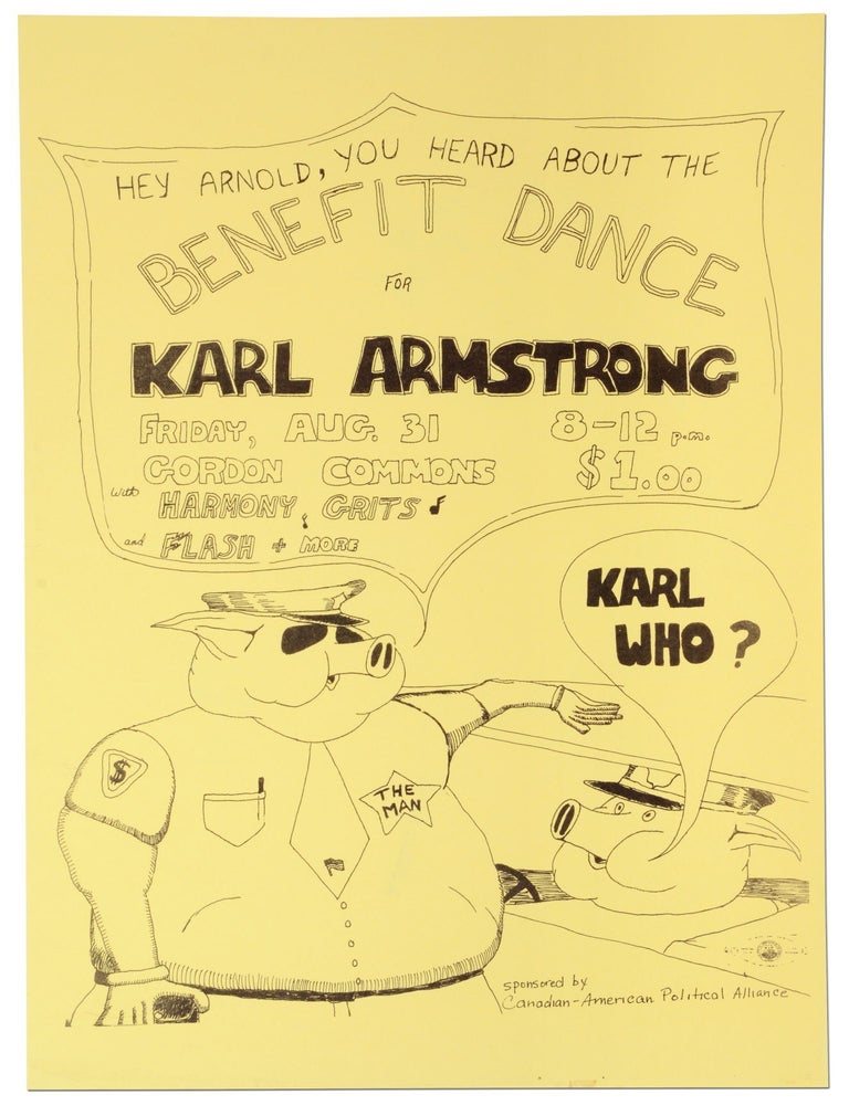 Broadside]: Hey Arnold, you heard about the Benefit Dance for Karl Armstrong. Karl Who? Karl ARMSTRONG.