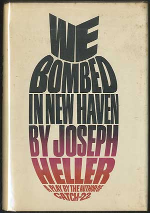 Item #406401 We Bombed in New Haven: A Play. Joseph HELLER.