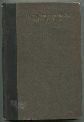 Item #406531 Letters from The Raven: Being the Correspondence of Lafcadio Hearn with Henry...