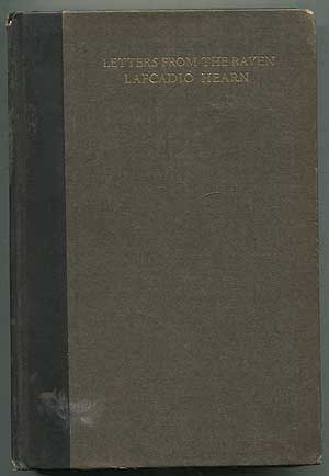 Item #406531 Letters from The Raven: Being the Correspondence of Lafcadio Hearn with Henry Watkin. Lafcadio HEARN.