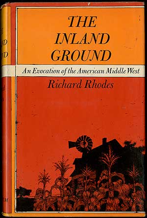 Item #406561 The Inland Ground An Evocation of the American Middle West. Richard RHODES.