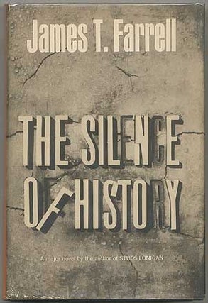 Item #406688 The Silence of History. James T. FARRELL