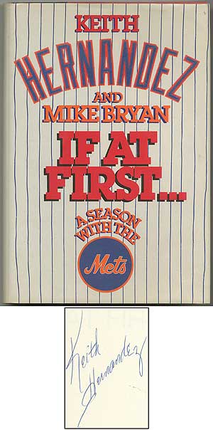 Item #406713 If At First: A Season with the Mets. Keith HERNANDEZ, Mike Bryan.