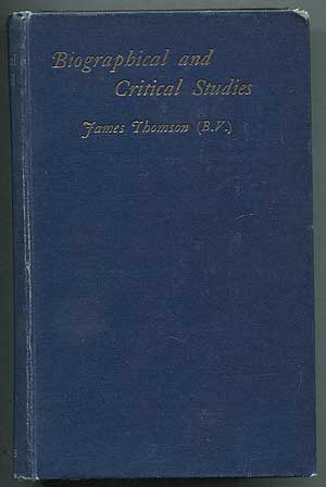 Item #406746 Biographical and Critical Studies. James THOMSON.