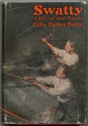Item #406958 Swatty: A Story of Real Boys. Ellis Parker BUTLER