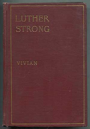 Item #406966 Luther Strong; His Wooing and Madness. Thomas J. VIVIAN.